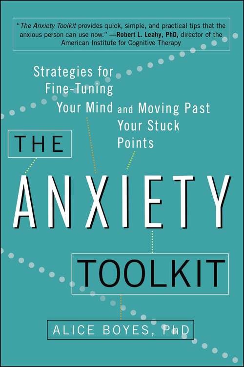 Book cover of The Anxiety Toolkit: Strategies for Fine-Tuning Your Mind and Moving Past Your Stuck Points
