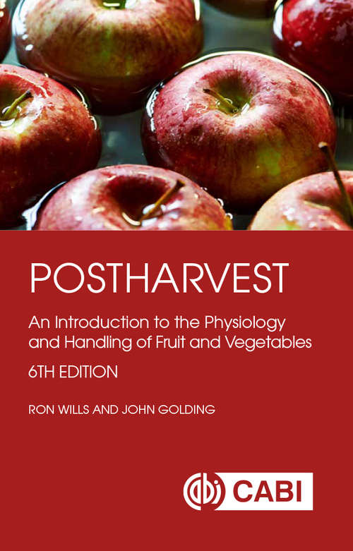 Postharvest: An Introduction to the Physiology and Handling of Fruit and Vegetables (Cabi Publishing Ser.)