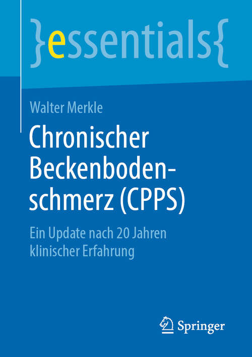 Book cover of Chronischer Beckenbodenschmerz: Ein Update nach 20 Jahren klinischer Erfahrung (1. Aufl. 2019) (essentials)