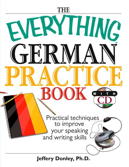Book cover of The Everything German Practice: Practical Techniques to Improve Your Speaking And Writing Skills