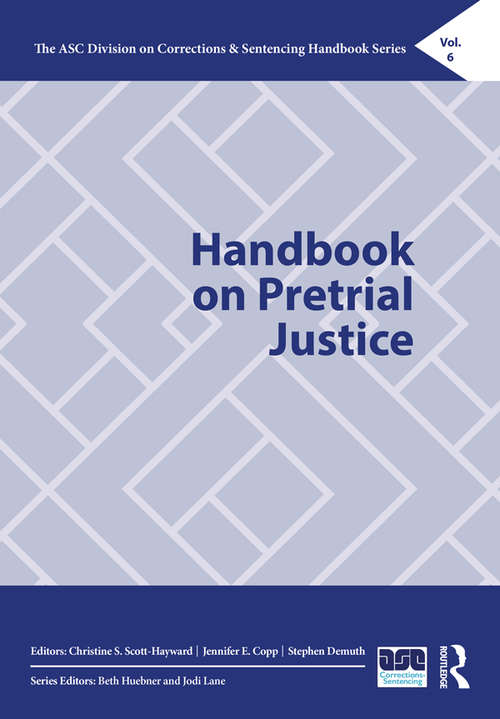 Handbook on Pretrial Justice (The ASC Division on Corrections & Sentencing Handbook Series)