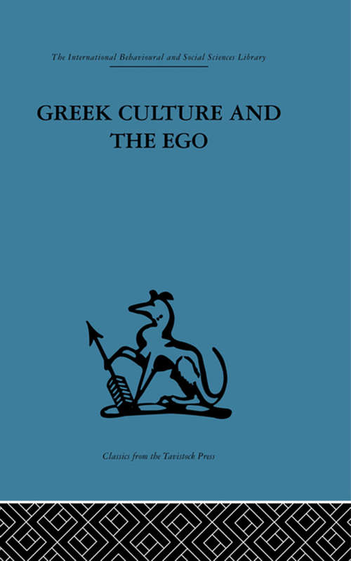 Book cover of Greek Culture and the Ego: A psycho-analytic survey of an aspect of Greek civilization and of art