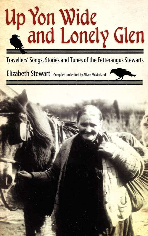 Book cover of Up Yon Wide and Lonely Glen: Travellers' Songs, Stories and Tunes of the Fetterangus Stewarts (EPUB Single)
