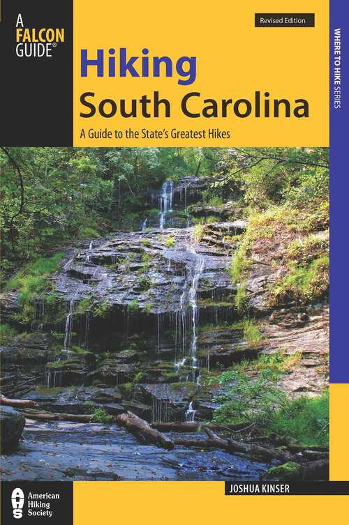 Book cover of Hiking South Carolina: A Guide To The State's Greatest Hikes (State Hiking Guides Series)