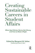 Creating Sustainable Careers in Student Affairs: What Ideal Worker Norms Get Wrong and How to Make It Right