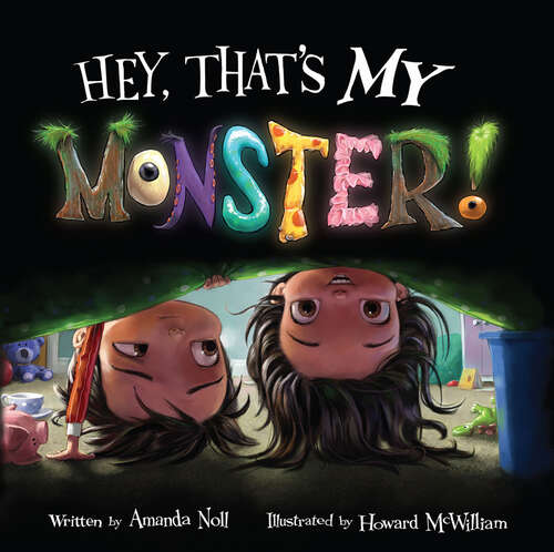 Book cover of Hey, That's MY Monster! (I Need My Monster)