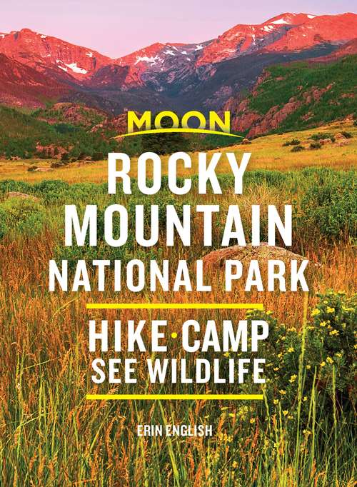 Book cover of Moon Rocky Mountain National Park: Hike, Camp, See Wildlife (2) (Travel Guide)