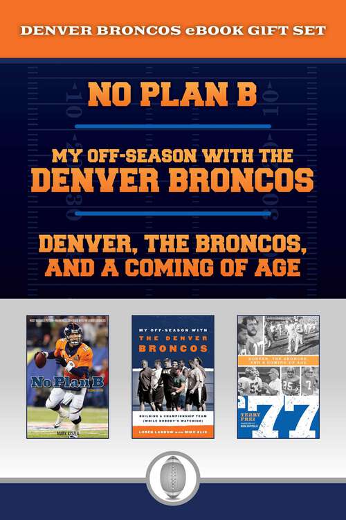 Book cover of Denver Broncos eBook Bundle: Great stories for Broncos fans including a history of the 77 Broncos and a Peyton Manning biography