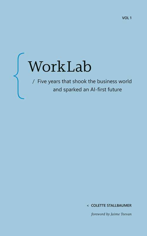 Book cover of WorkLab: Five Years That Shook the Business World and Sparked an AI-First Future
