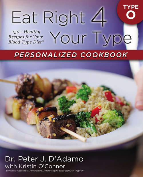 Book cover of Eat Right 4 Your Type Personalized Cookbook Type O