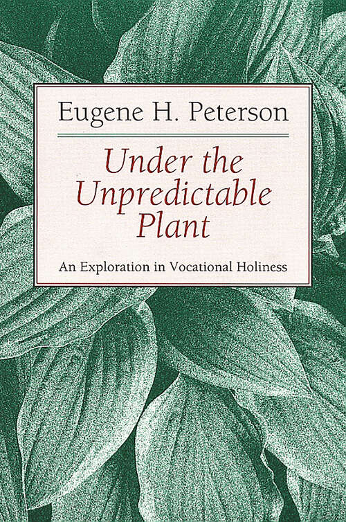 Book cover of Under the Unpredictable Plant: An Exploration in Vocational Holiness