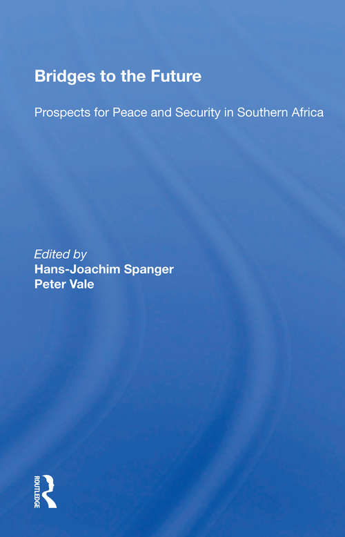 Bridges To The Future: Prospects For Peace And Security In Southern Africa