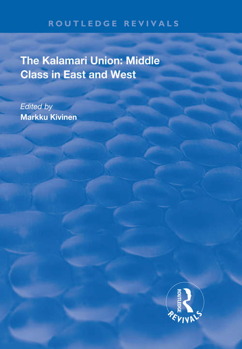 The Kalamari Union: Middle Class in East and West (Routledge Revivals)