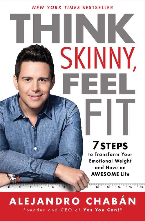 Book cover of Think Skinny, Feel Fit: 7 Steps to Transform Your Emotional Weight and Have an Awesome Life
