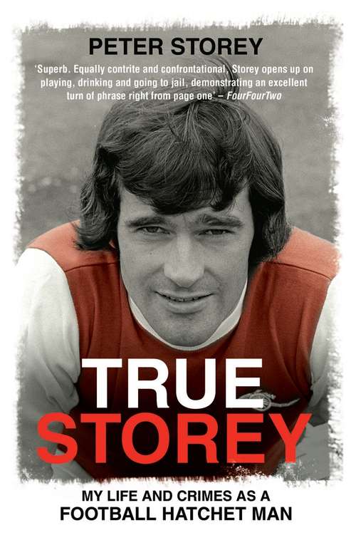 Book cover of True Storey: My Life and Crimes as a Football Hatchet Man