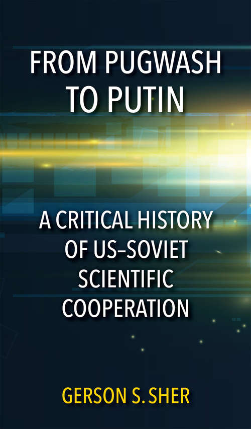 Book cover of From Pugwash to Putin: A Critical History of US-Soviet Scientific Cooperation