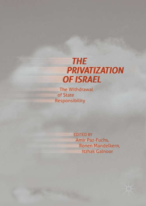 Book cover of The Privatization of Israel: The Withdrawal of State Responsibility (1st ed. 2018)