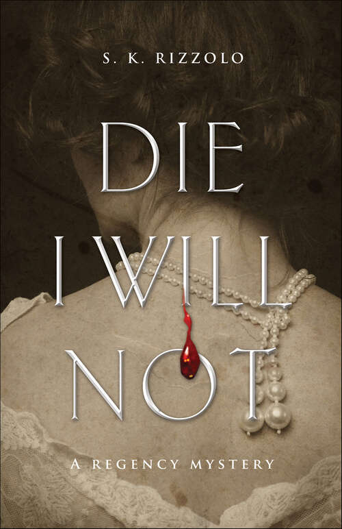 Book cover of Die I Will Not: A Regency Mystery (Regency Mysteries #3)