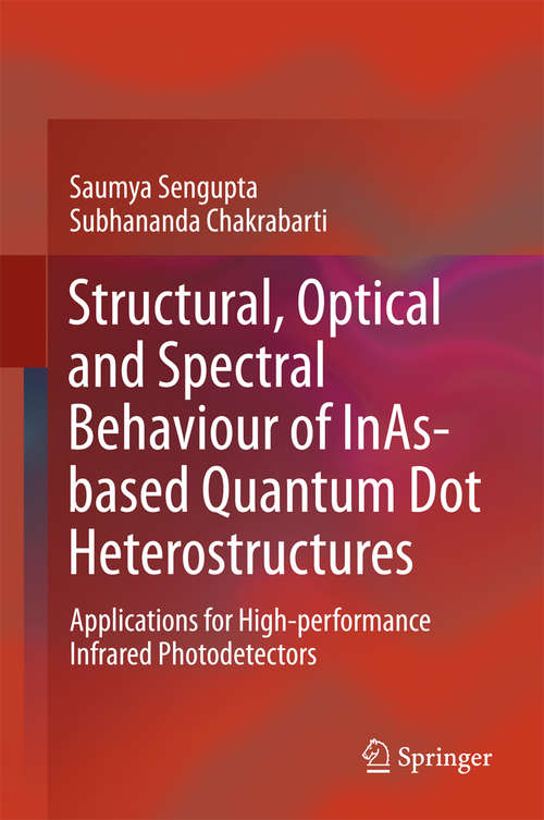 Book cover of Structural, Optical and Spectral Behaviour of InAs-based Quantum Dot Heterostructures