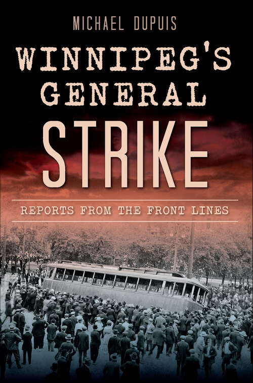 Book cover of Winnipeg's General Strike: Reports from the Front Lines