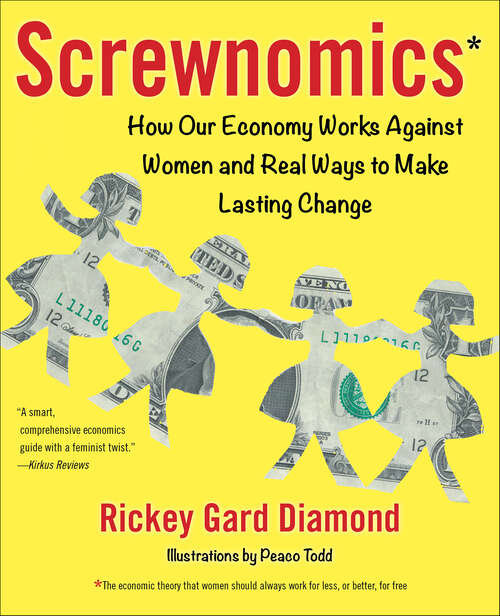 Book cover of Screwnomics: How Our Economy Works Against Women and Real Ways to Make Lasting Change