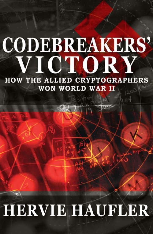 Book cover of Codebreakers' Victory: How the Allied Cryptographers Won World War II