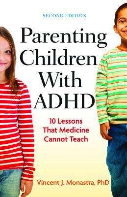Book cover of Parenting Children with ADHD: 10 Lessons that Medicine Cannot Teach (Second Edition)