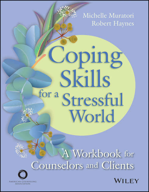 Coping Skills for a Stressful World: A Workbook for Counselors and Clients