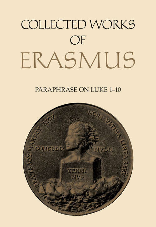 Paraphrase on Luke 1 to 10: Collected Works of Erasmus - Volume 47