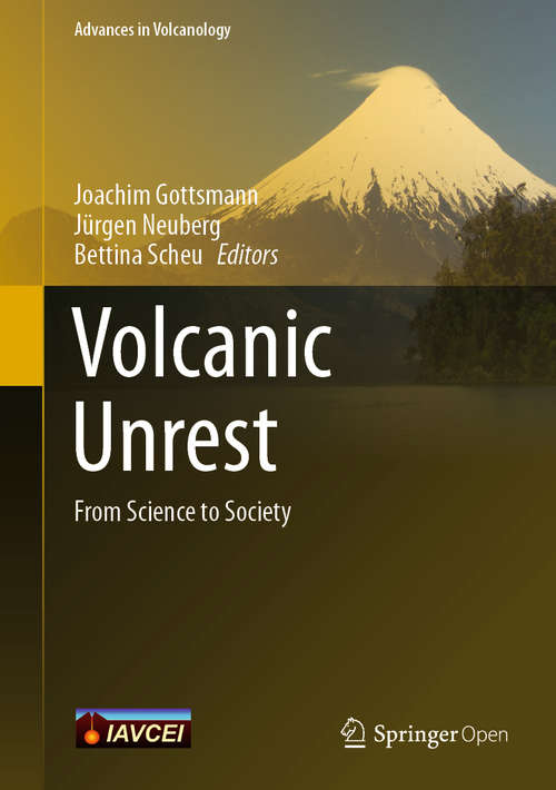 Book cover of Volcanic Unrest: From Science To Society (Advances In Volcanology Ser.)