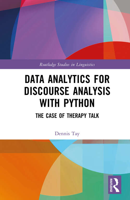 Book cover of Data Analytics for Discourse Analysis with Python: The Case of Therapy Talk (Routledge Studies in Linguistics)