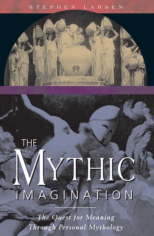 Book cover of The Mythic Imagination: The Quest for Meaning Through Personal Mythology