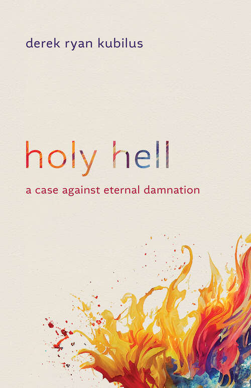 Book cover of Holy Hell: A Case against Eternal Damnation