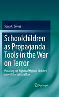 Schoolchildren as Propaganda Tools in the War on Terror