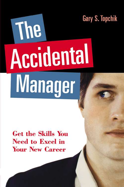 The Accidental Manager: Get The Skills You Need To Excel In Your New Career