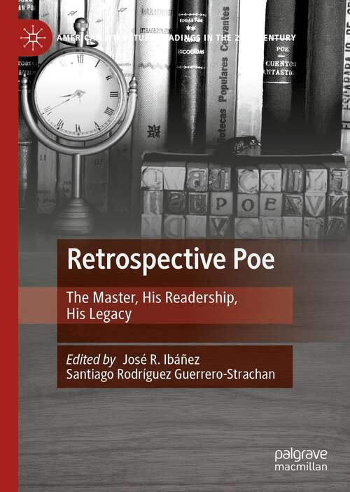 Book cover of Retrospective Poe: The Master, His Readership, His Legacy (1st ed. 2023) (American Literature Readings in the 21st Century)