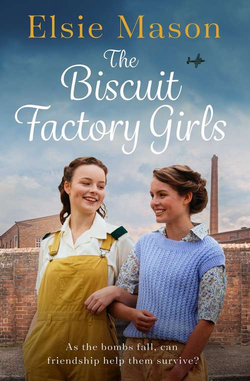 Book cover of The Biscuit Factory Girls: A heartwarming saga about war, family and friendship to cosy up with this spring