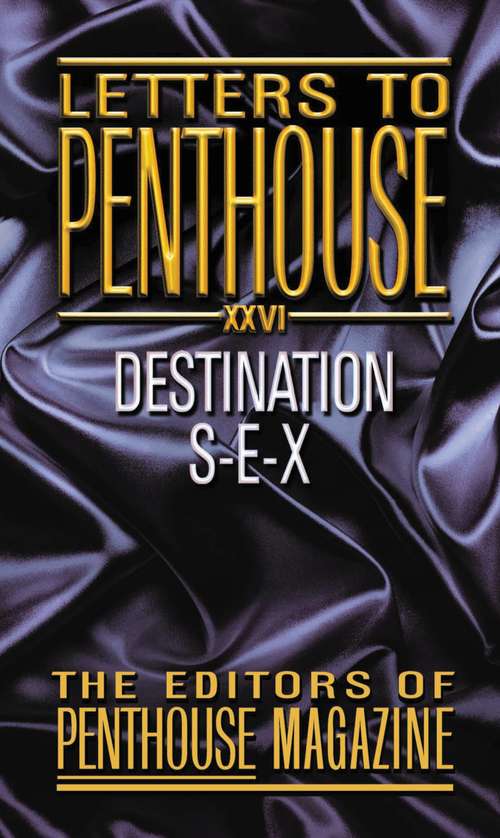 Book cover of Letters to Penthouse XXVI: Destination S-e-x