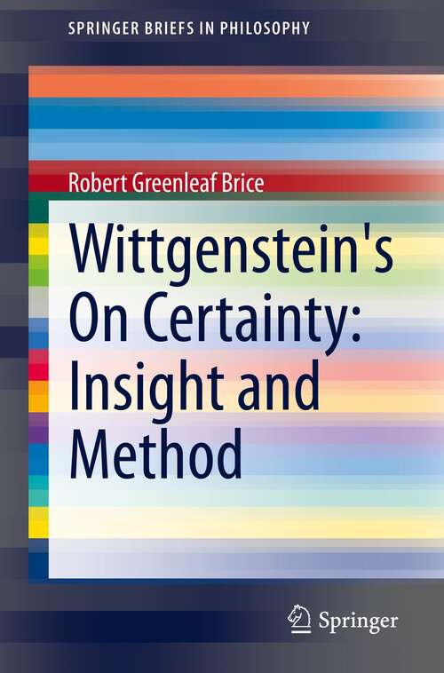 Book cover of Wittgenstein's On Certainty: Insight and Method (1st ed. 2022) (SpringerBriefs in Philosophy)