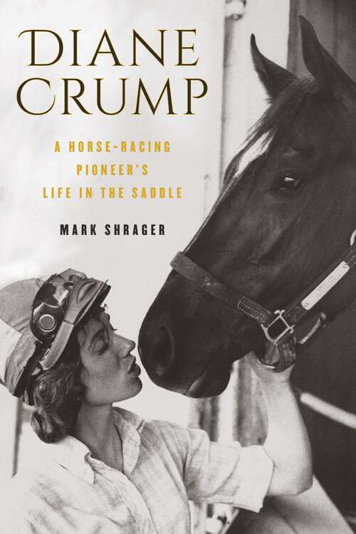 Book cover of Diane Crump: A Horse-Racing Pioneer's Life in the Saddle