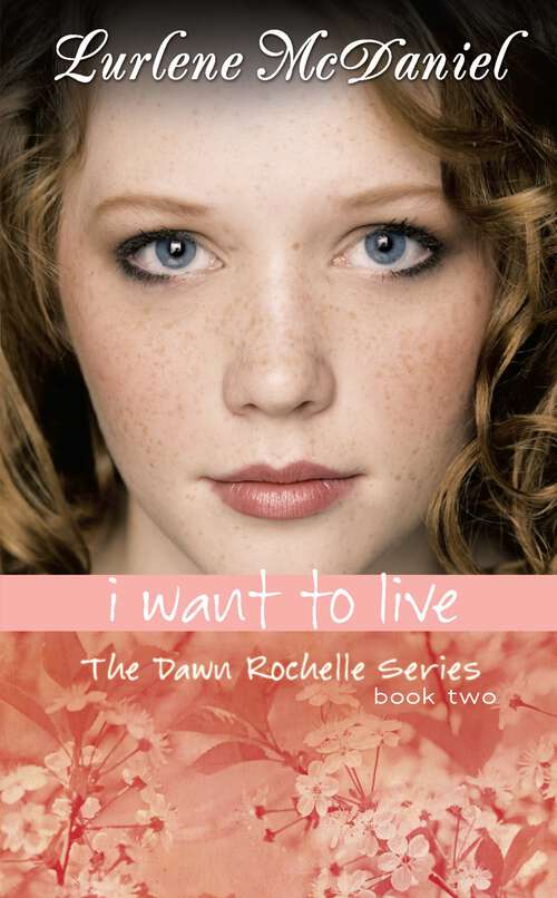 Book cover of I Want to Live: The Dawn Rochelle Series, Book Two (Lurlene McDaniel Books #2)