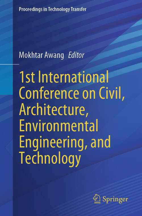 Book cover of 1st International Conference on Civil, Architecture, Environmental Engineering, and Technology (Proceedings in Technology Transfer)