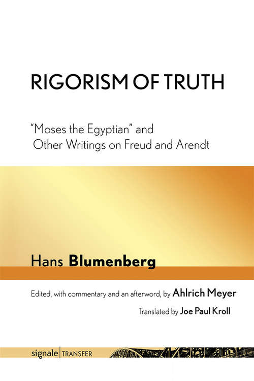 Book cover of Rigorism of Truth: "Moses the Egyptian" and Other Writings on Freud and Arendt (signale|TRANSFER: German Thought in Translation)