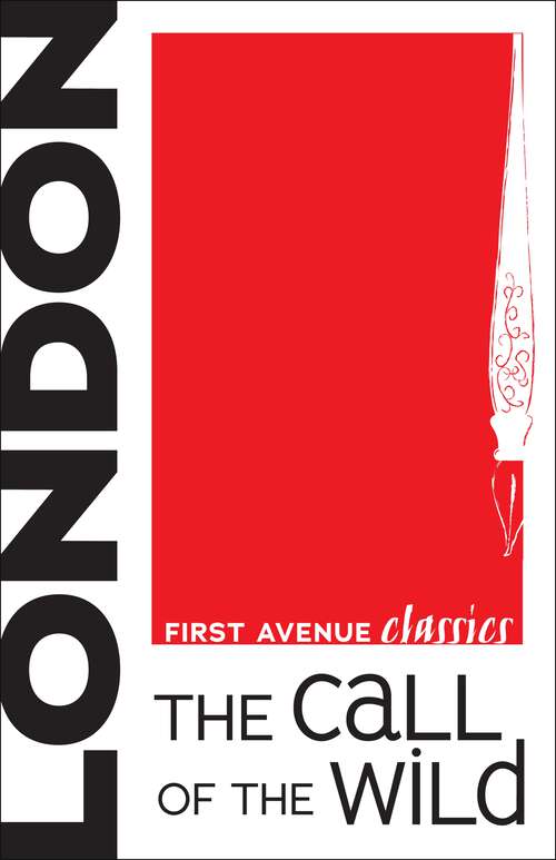 Book cover of The Call of the Wild (First Avenue Classics ™: Vol. 1)