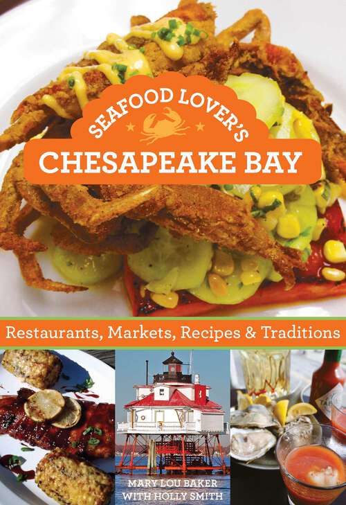 Book cover of Seafood Lover's Chesapeake Bay: Restaurants, Markets, Recipes & Traditions (1st Edition)