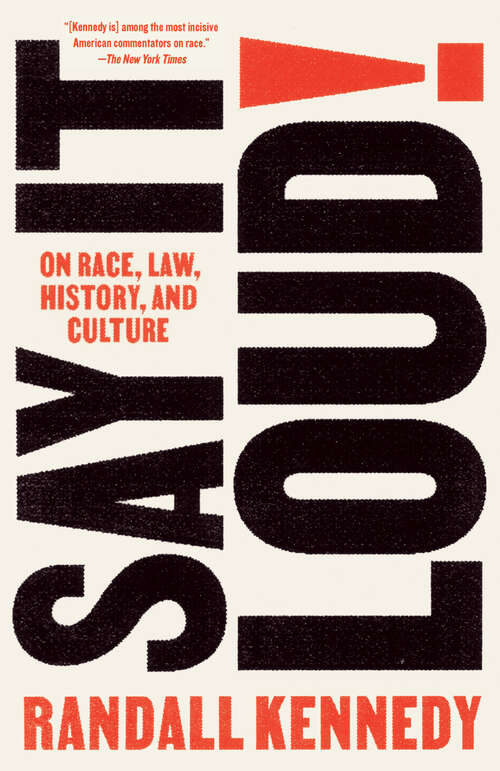 Book cover of Say It Loud!: On Race, Law, History, and Culture