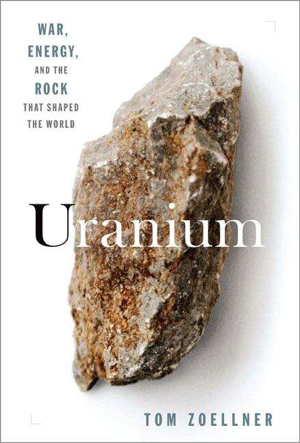 Book cover of Uranium: War, Energy, and the Rock That Shaped the World