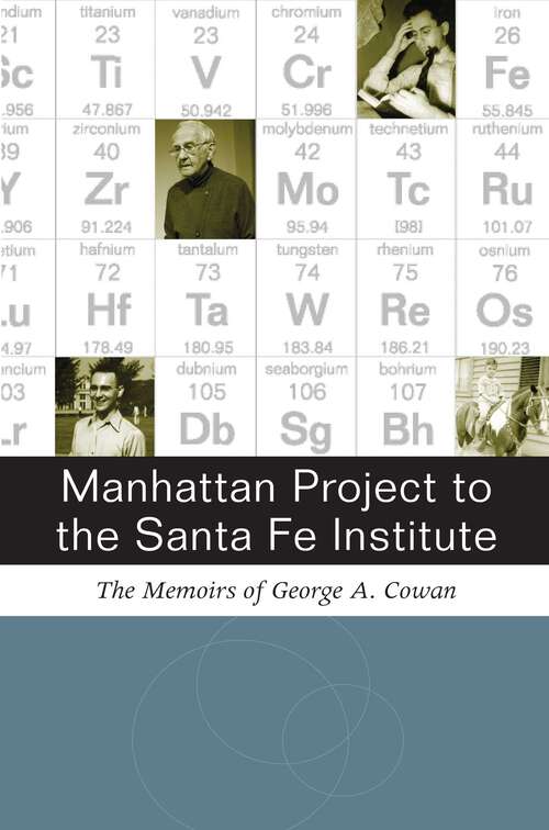 Book cover of Manhattan Project to the Santa Fe Institute: The Memoirs of George A. Cowan