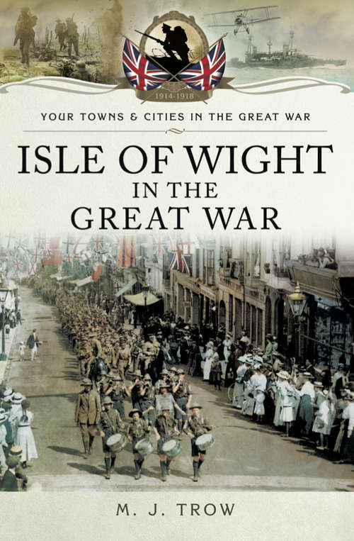 Book cover of Isle of Wight in the Great War (Your Towns & Cities in the Great War)