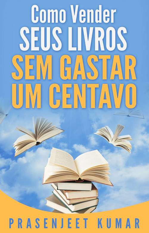 Book cover of Como Vender Seus Livros Sem Gastar Um Centavo